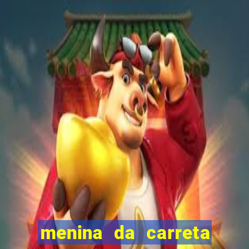 menina da carreta portal zacaria